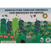 Agricultura familiar orgânica com irrigação no sertão
