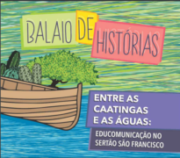 Balaio de Histórias- Entre as caatingas e as águas: educomunicação no Sertão São Francisco