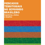 Mercados territoriais no Semiárido brasileiro trajetórias, efeitos e desafios